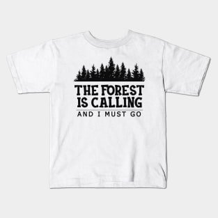 Forest - The forest is calling I must go Kids T-Shirt